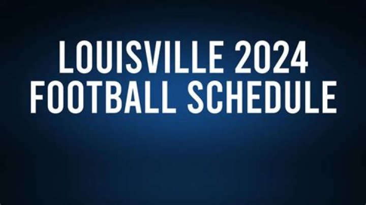Louisville 2024 Football Schedule: Full List of Opponents