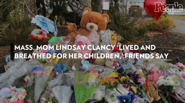 Mass. Mom Lindsay Clancy ‘Lived and Breathed For Her Children,’ Friends Say