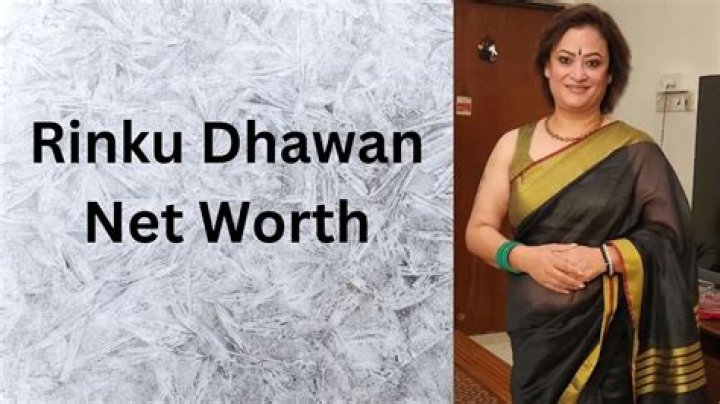 Rinku Dhawan Net Worth