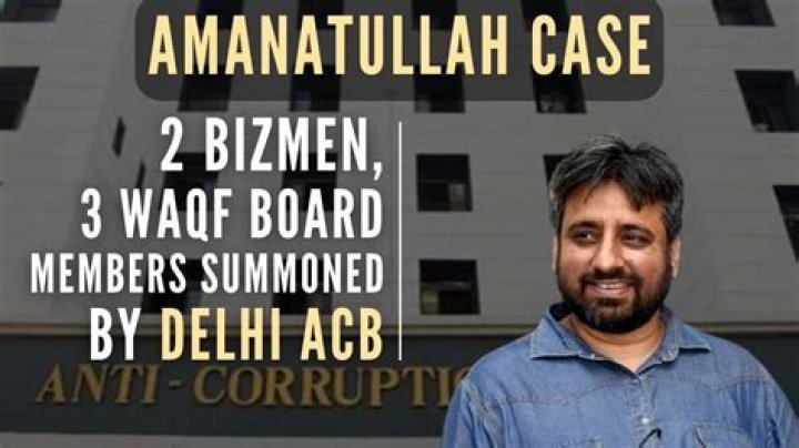 
Two bizmen, 3 Waqf board members summoned by ACB in Amanatullah case 