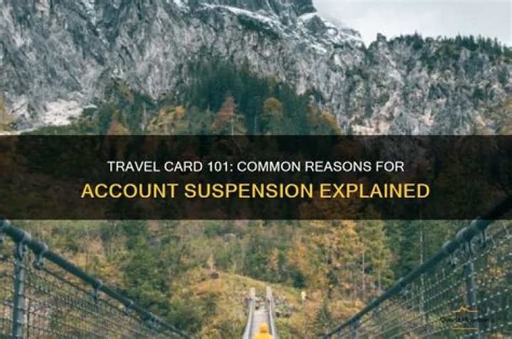 Which is a reason for account suspension travel card 101