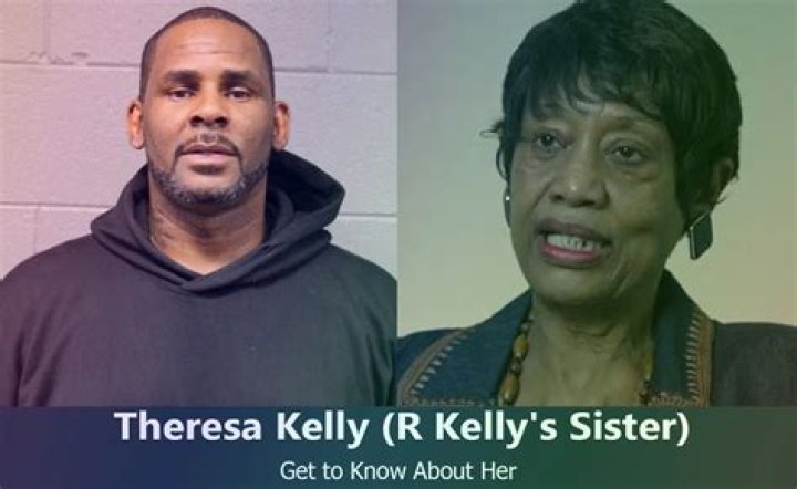 Who is R. Kelly’s Elder Sister Theresa Kelly?