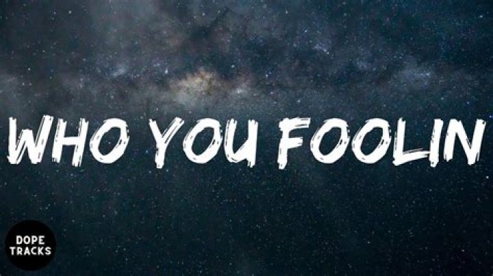 Who You Foolin Lyrics On TikTok & Lyrics In English Translation -Details To Know